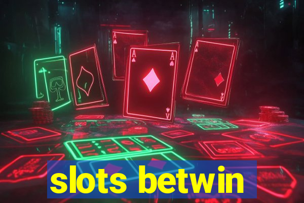 slots betwin