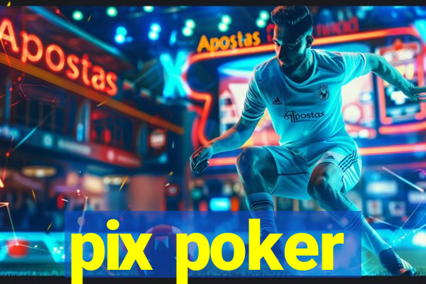 pix poker