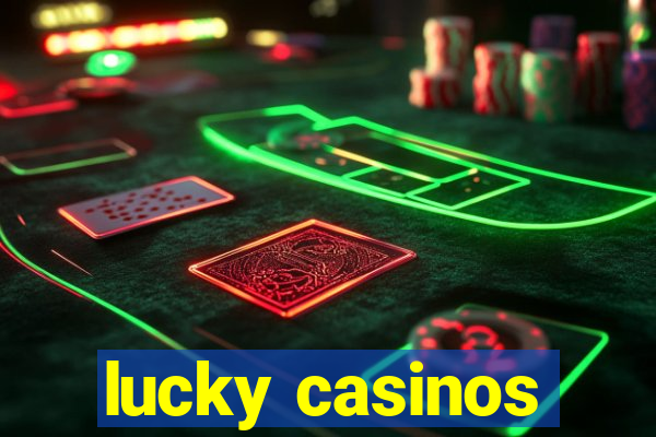 lucky casinos