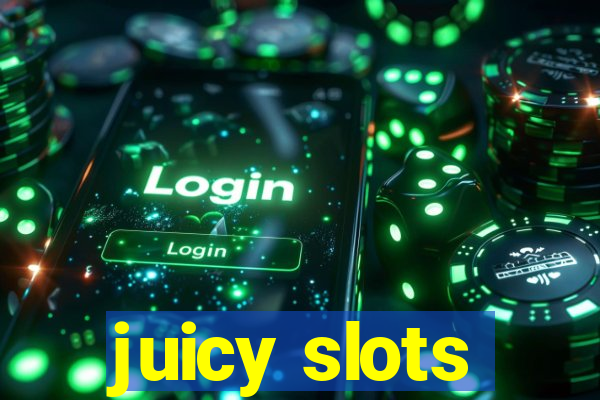 juicy slots