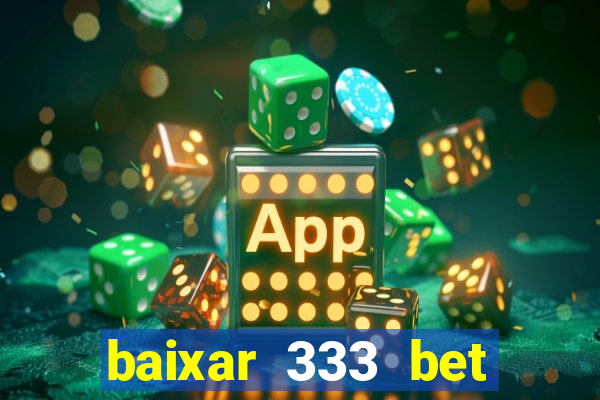 baixar 333 bet fortune tiger