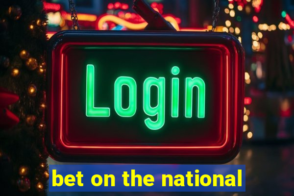 bet on the national