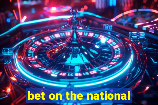 bet on the national