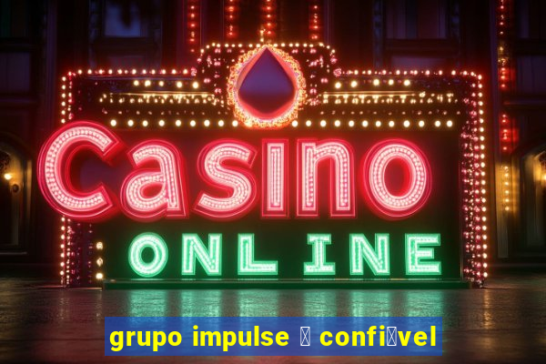 grupo impulse 茅 confi谩vel