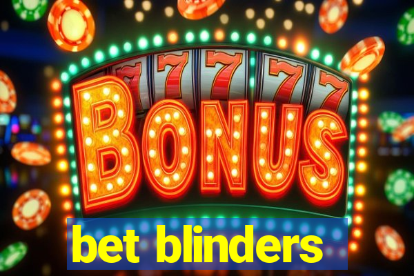 bet blinders