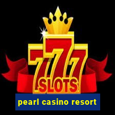 pearl casino resort