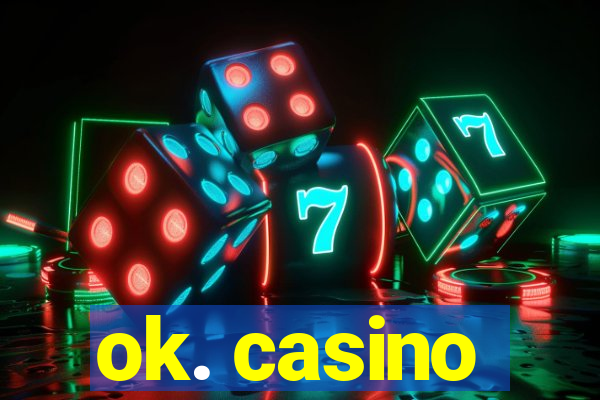 ok. casino