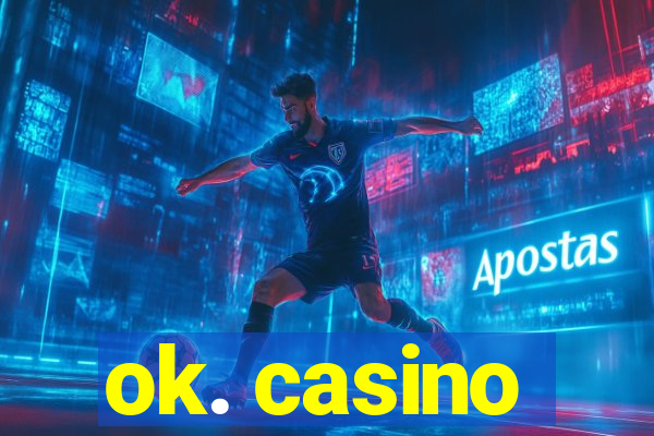 ok. casino