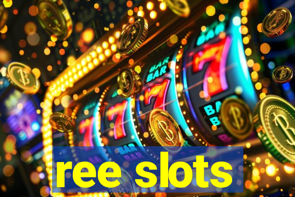 ree slots