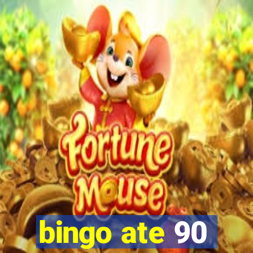 bingo ate 90