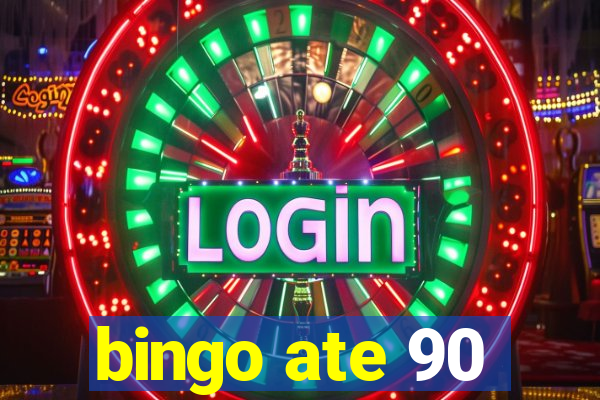 bingo ate 90