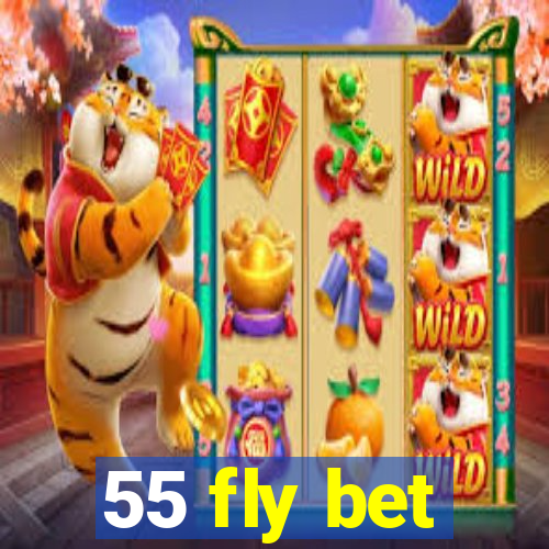 55 fly bet