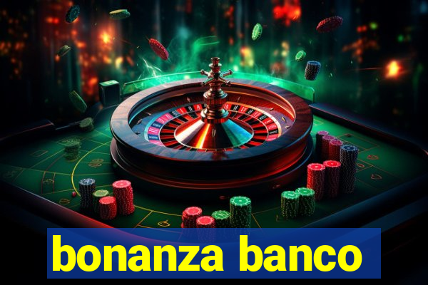 bonanza banco