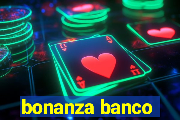 bonanza banco