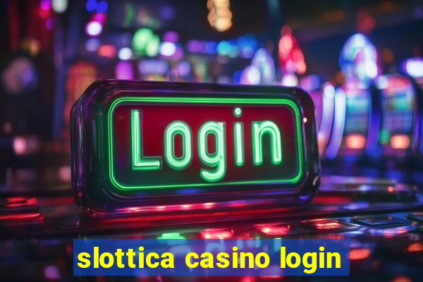 slottica casino login