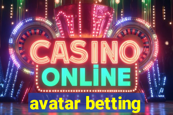 avatar betting