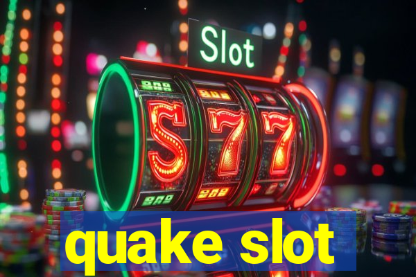 quake slot