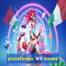 plataforma 100 bonus