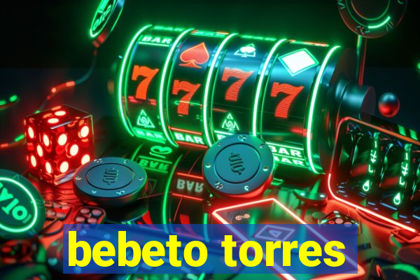 bebeto torres