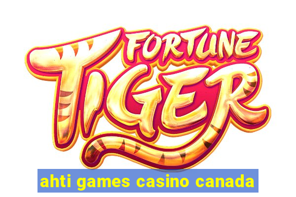 ahti games casino canada