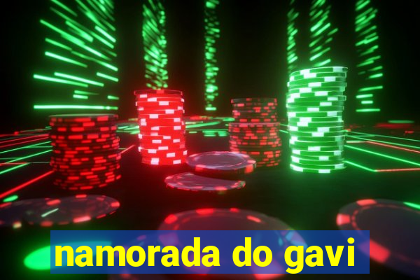 namorada do gavi