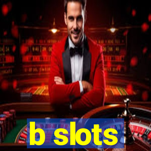 b slots