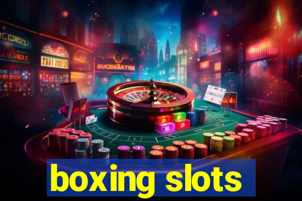 boxing slots