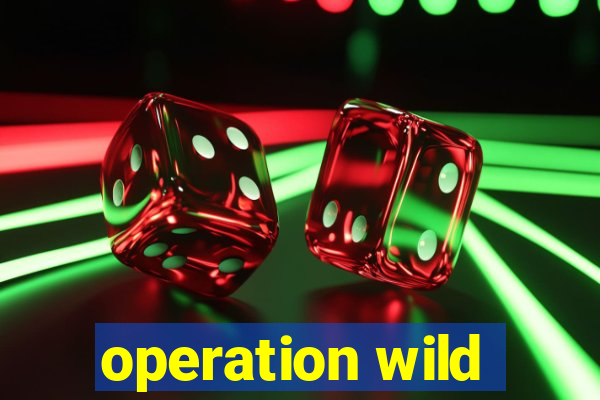 operation wild