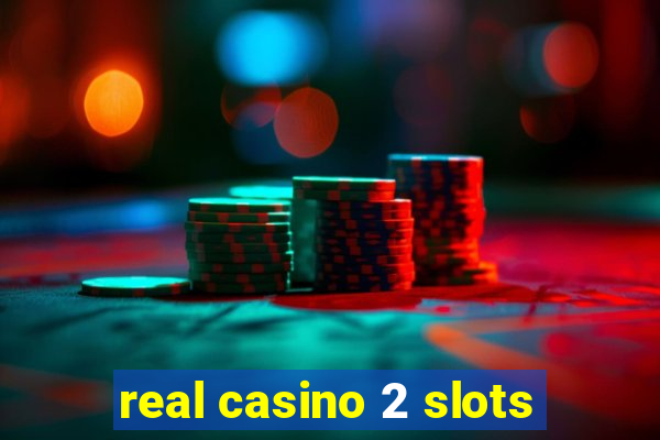 real casino 2 slots