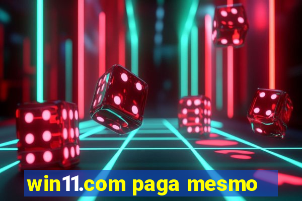 win11.com paga mesmo