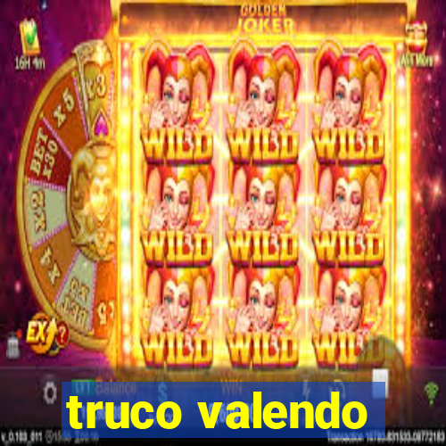 truco valendo