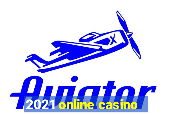 2021 online casino