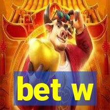 bet w