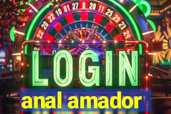 anal amador