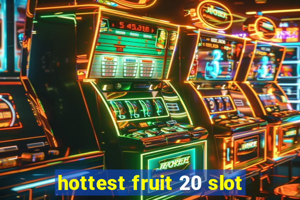 hottest fruit 20 slot