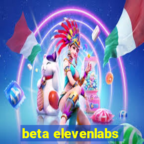 beta elevenlabs