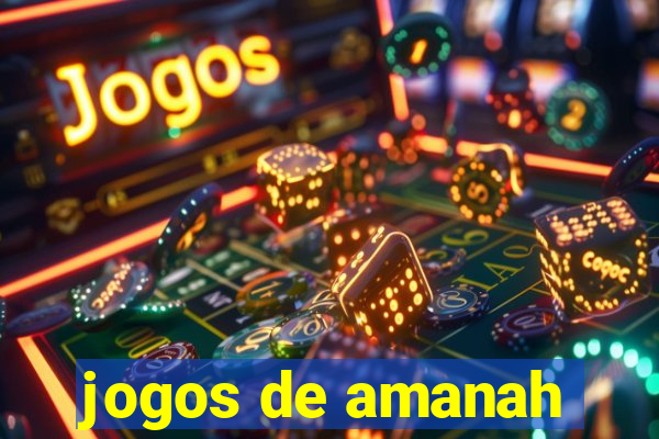 jogos de amanah