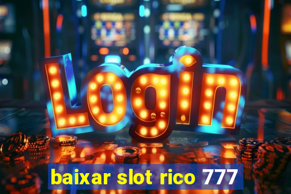 baixar slot rico 777