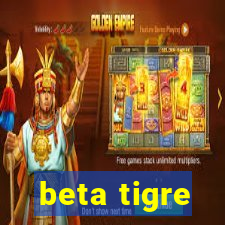 beta tigre