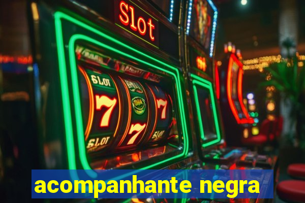 acompanhante negra