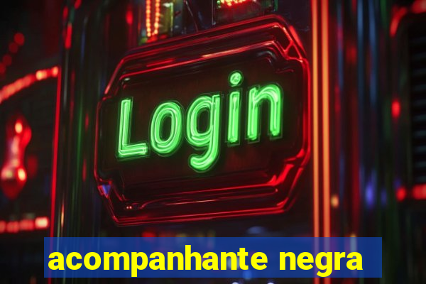 acompanhante negra
