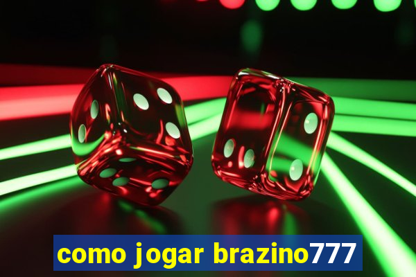 como jogar brazino777