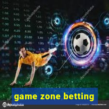 game zone betting