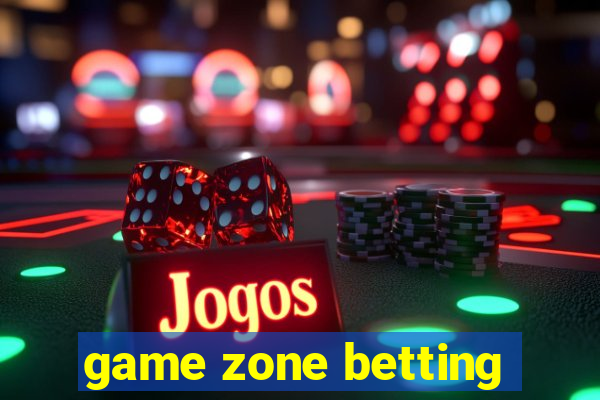 game zone betting