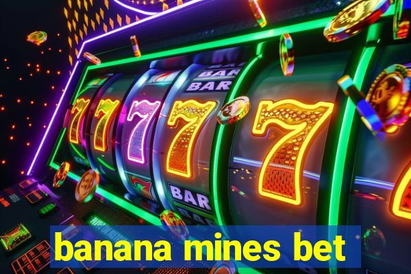 banana mines bet