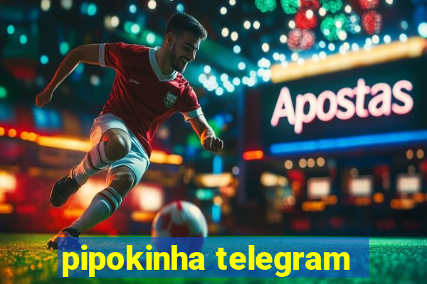 pipokinha telegram