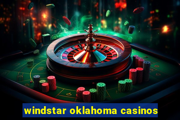 windstar oklahoma casinos