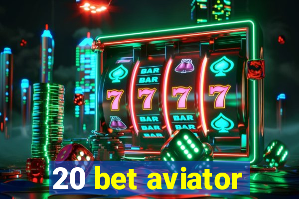 20 bet aviator