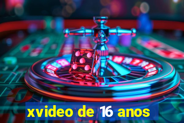 xvideo de 16 anos