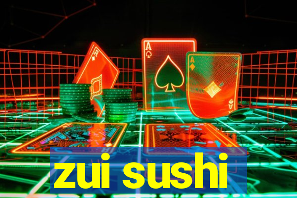 zui sushi